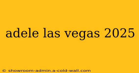 adele las vegas 2025