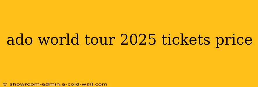 ado world tour 2025 tickets price