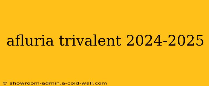 afluria trivalent 2024-2025