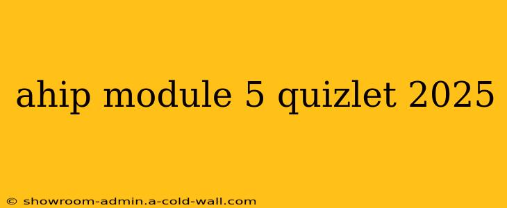 ahip module 5 quizlet 2025