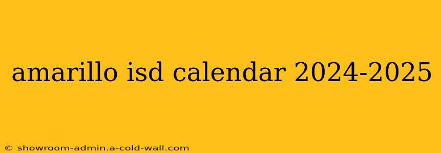 amarillo isd calendar 2024-2025