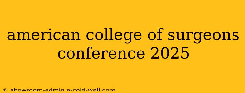 american college of surgeons conference 2025