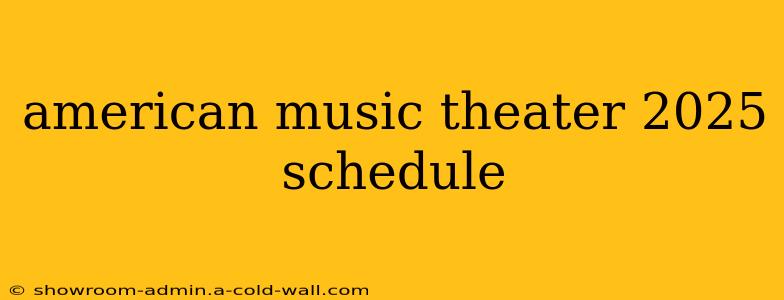 american music theater 2025 schedule