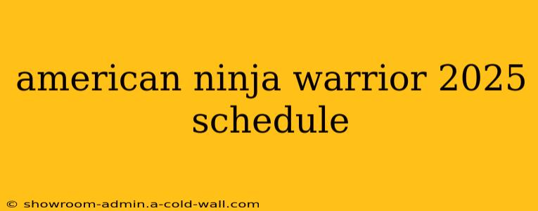 american ninja warrior 2025 schedule