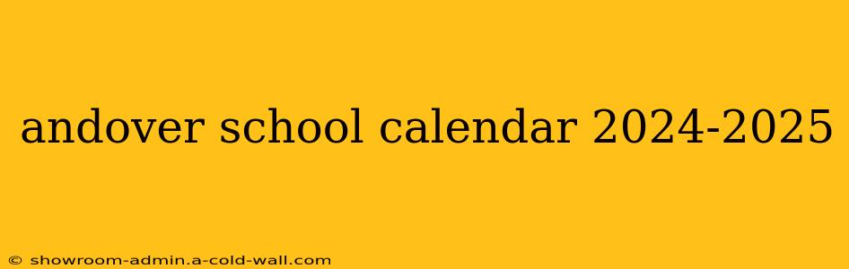 andover school calendar 2024-2025