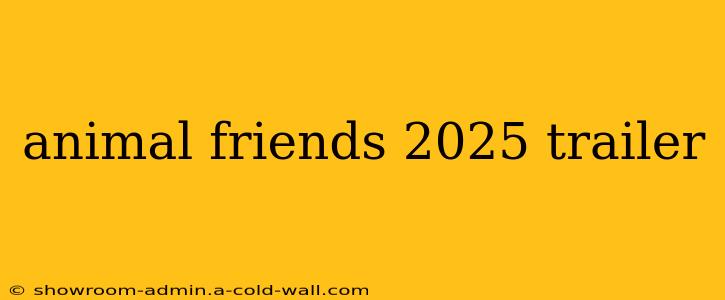 animal friends 2025 trailer