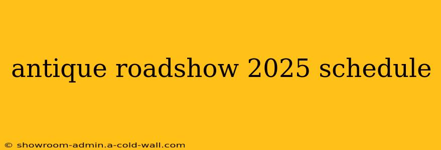 antique roadshow 2025 schedule