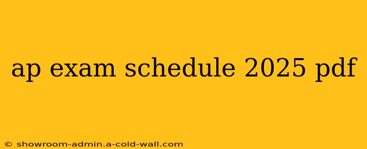 ap exam schedule 2025 pdf