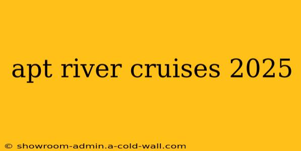 apt river cruises 2025