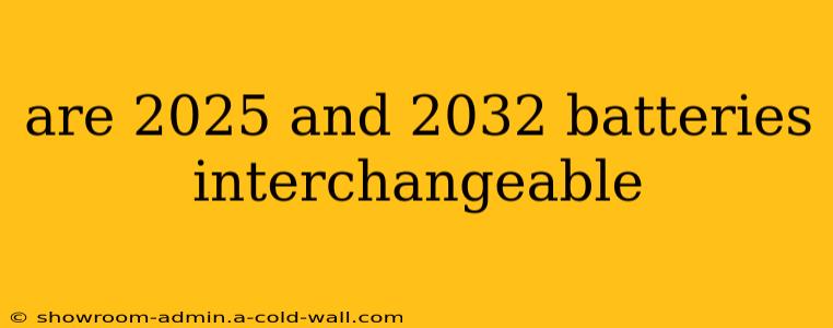 are 2025 and 2032 batteries interchangeable