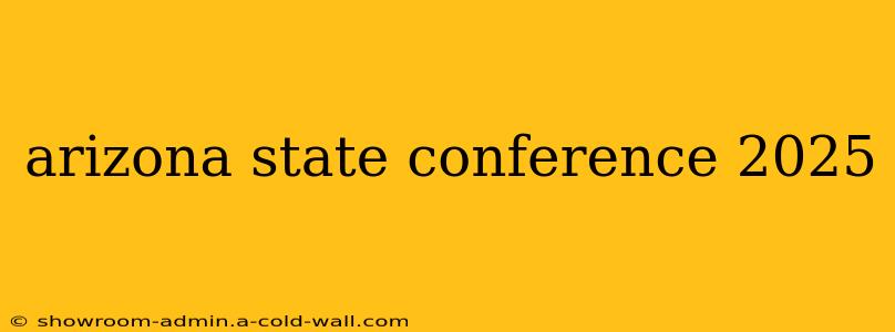 arizona state conference 2025