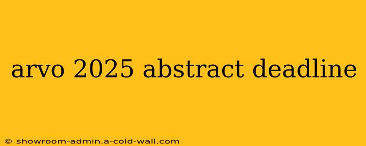 arvo 2025 abstract deadline