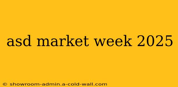 asd market week 2025