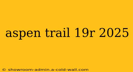 aspen trail 19r 2025