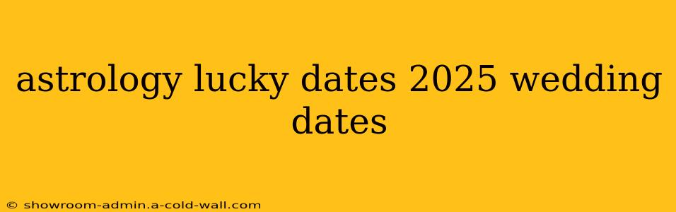 astrology lucky dates 2025 wedding dates