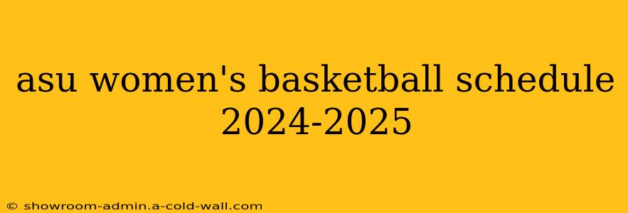 asu women's basketball schedule 2024-2025