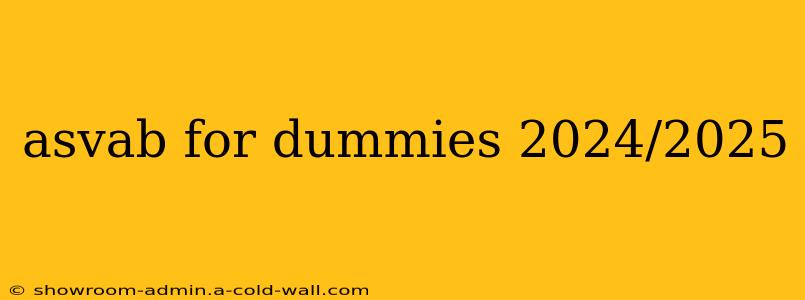 asvab for dummies 2024/2025