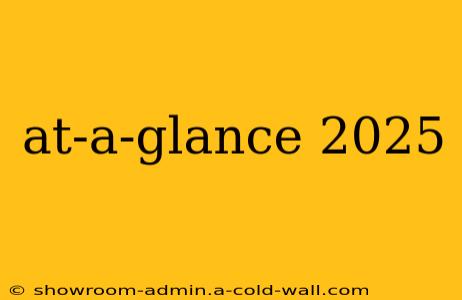 at-a-glance 2025