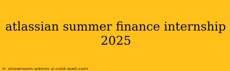 atlassian summer finance internship 2025