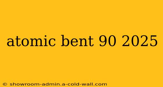 atomic bent 90 2025