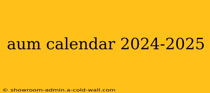 aum calendar 2024-2025