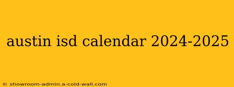 austin isd calendar 2024-2025