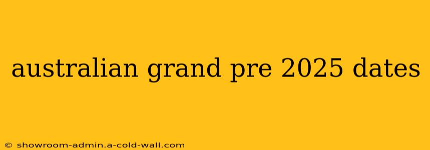 australian grand pre 2025 dates