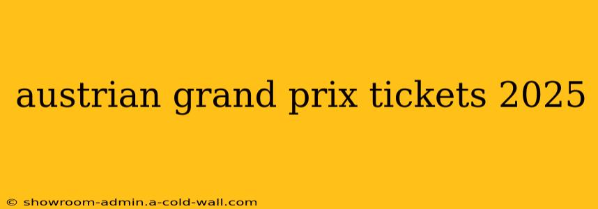 austrian grand prix tickets 2025