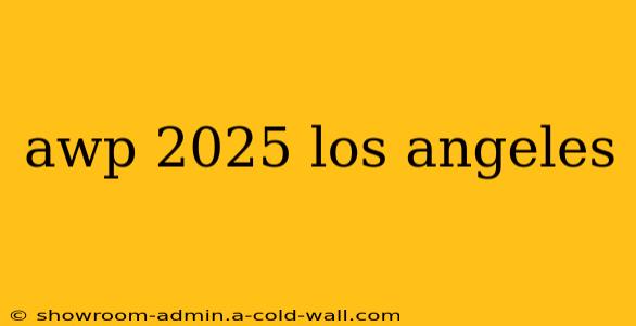 awp 2025 los angeles