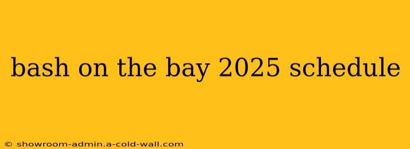 bash on the bay 2025 schedule