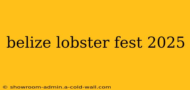 belize lobster fest 2025