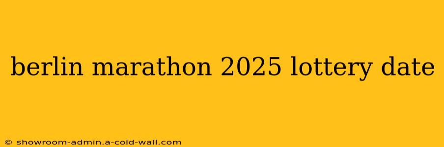 berlin marathon 2025 lottery date