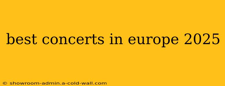 best concerts in europe 2025