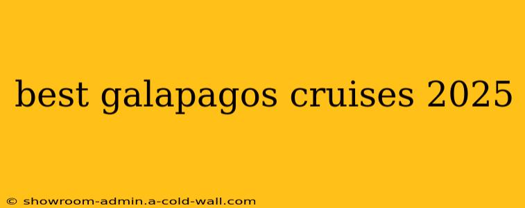 best galapagos cruises 2025