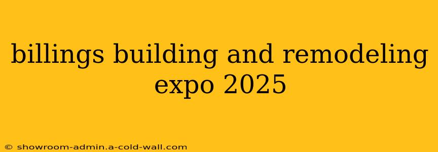 billings building and remodeling expo 2025