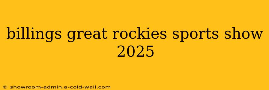 billings great rockies sports show 2025