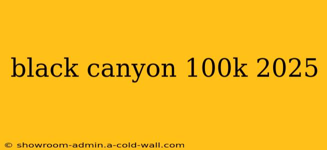 black canyon 100k 2025