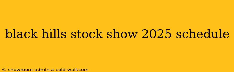 black hills stock show 2025 schedule