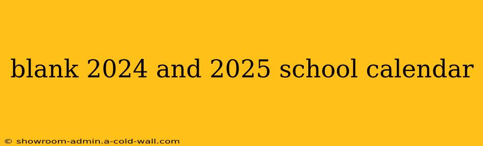 blank 2024 and 2025 school calendar