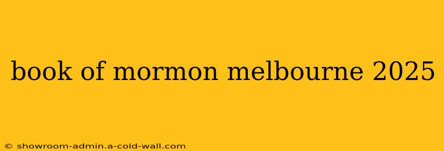 book of mormon melbourne 2025