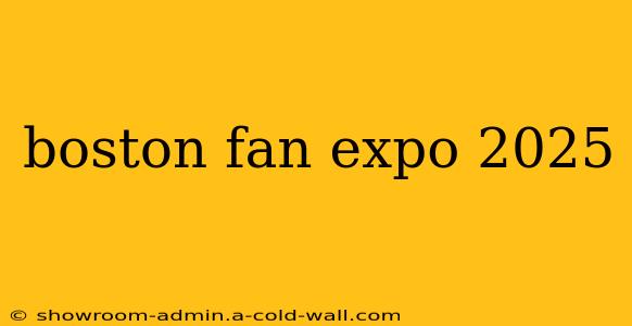 boston fan expo 2025