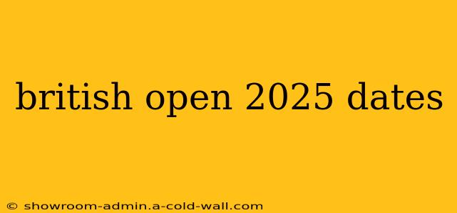 british open 2025 dates