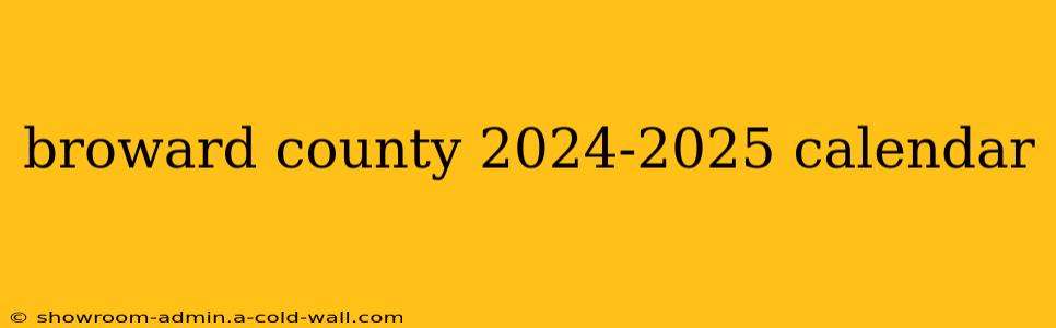 broward county 2024-2025 calendar