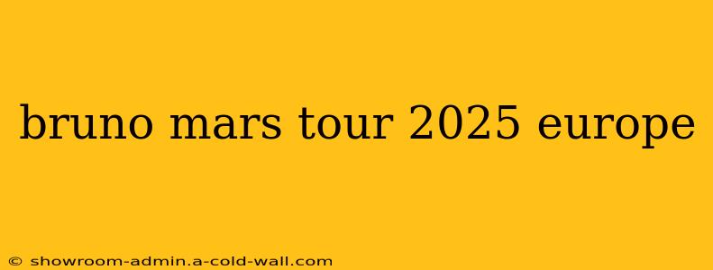 bruno mars tour 2025 europe