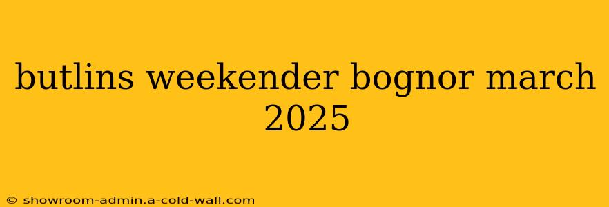 butlins weekender bognor march 2025