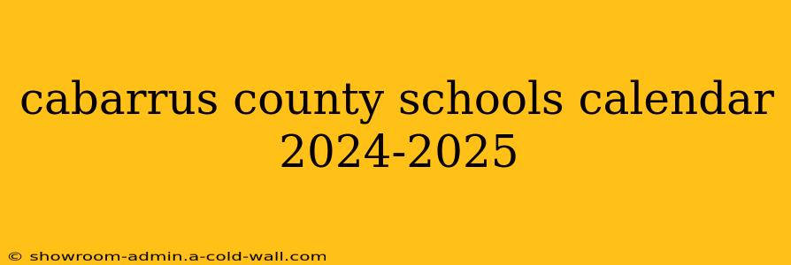 cabarrus county schools calendar 2024-2025