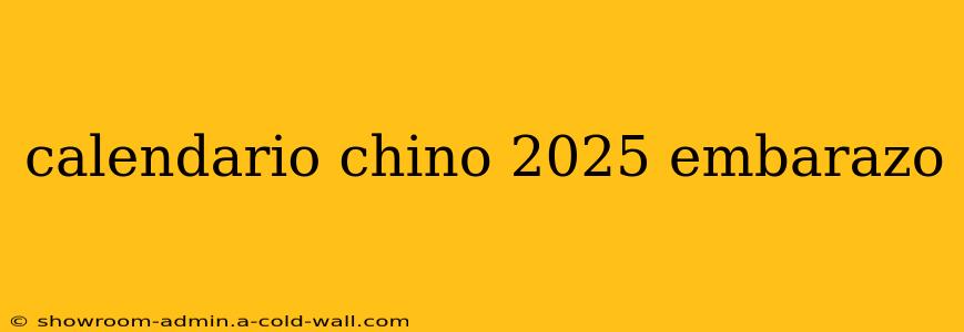 calendario chino 2025 embarazo