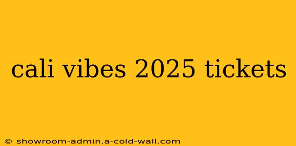 cali vibes 2025 tickets