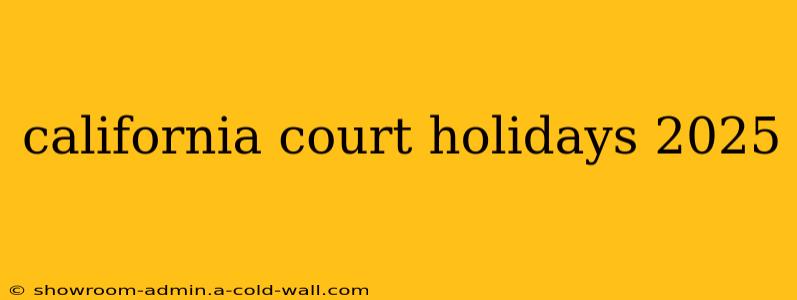 california court holidays 2025