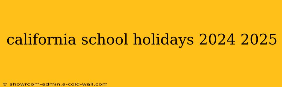 california school holidays 2024 2025